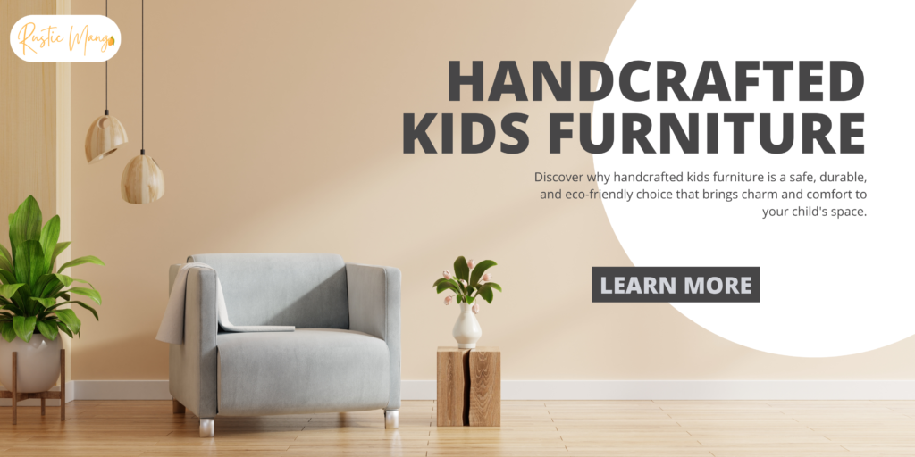Why Choose Handcrafted Kids Furniture